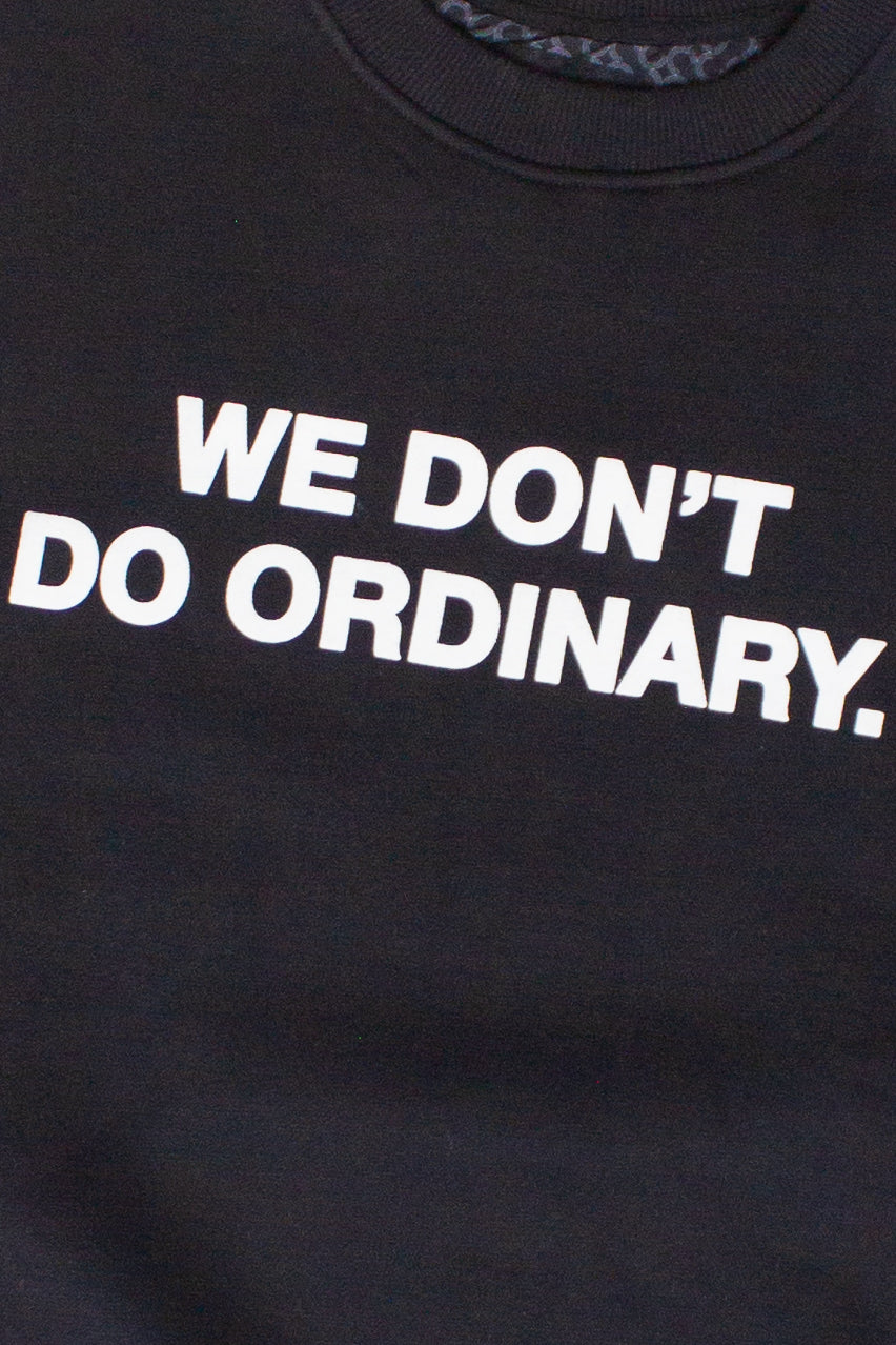 We Don't Do Ordinary Sweatshirt
