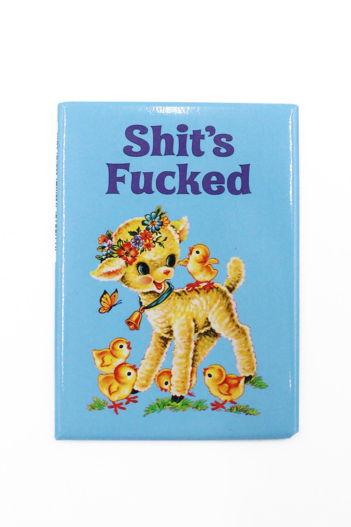 Blue rectangular magnet with vintage baby lamb and chicks under text reading Shit's Fucked