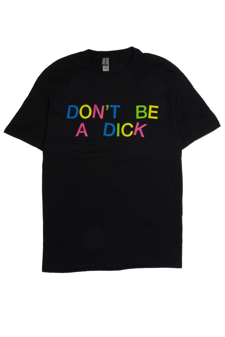 Black Don't Be A Dick T-Shirt