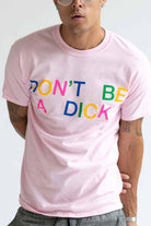 Don't Be A Dick T-Shirt