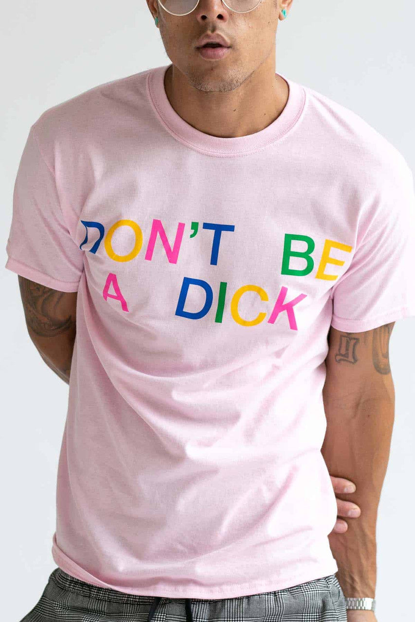 Don't Be A Dick T-Shirt