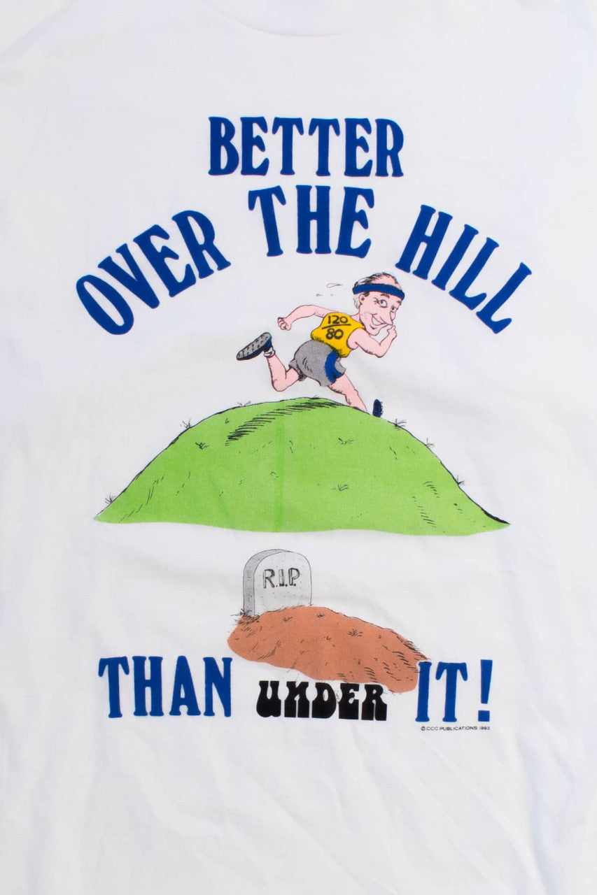 DEADSTOCK 'Better Over The Hill Than Under It!' T-Shirt