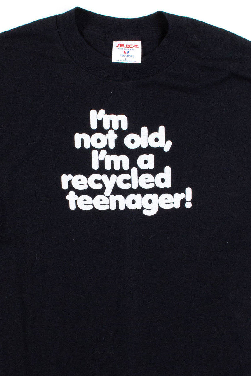I'm A Recycled Teenager T-Shirt (Single Stitch)
