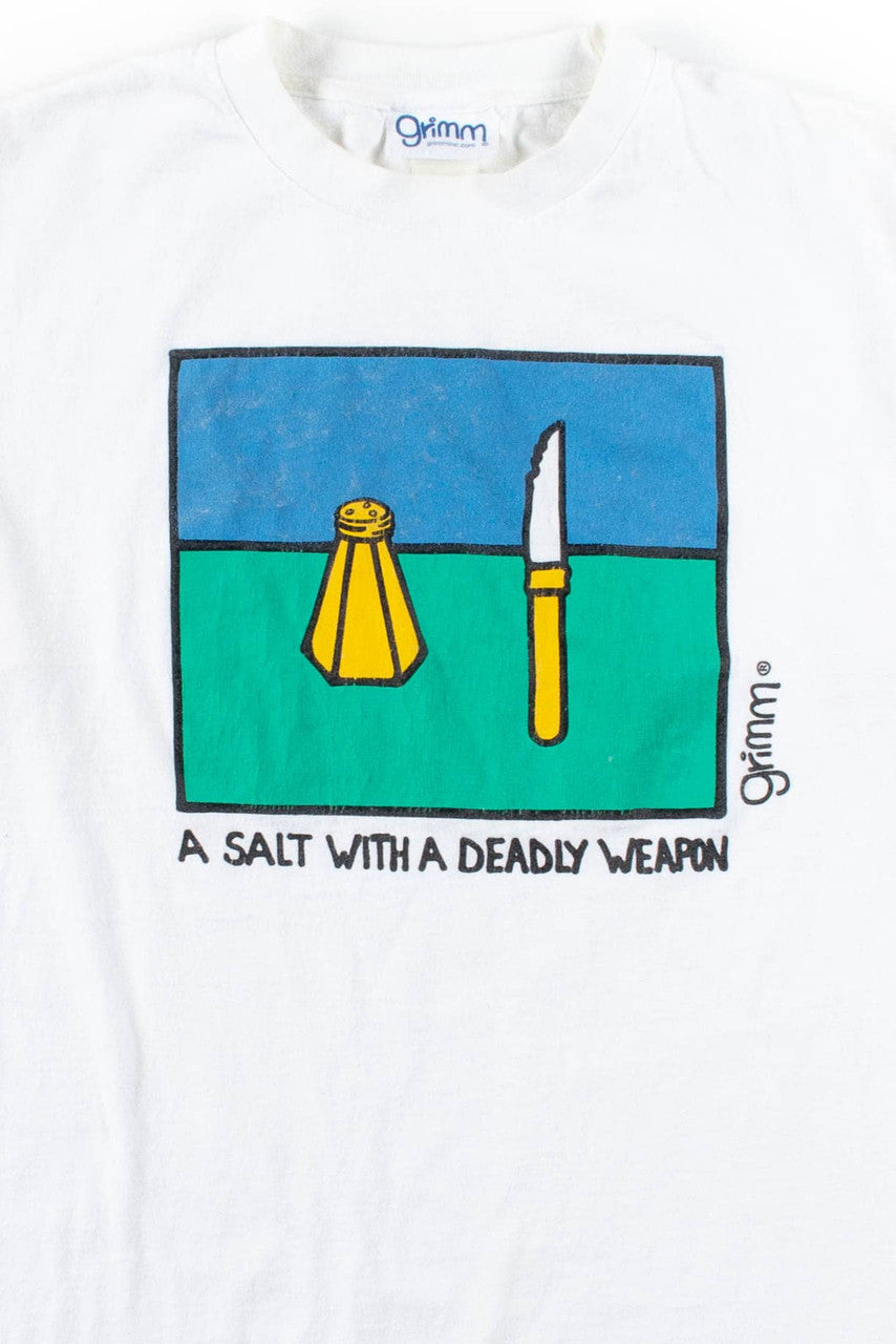 A Salt With A Deadly Weapon T-Shirt