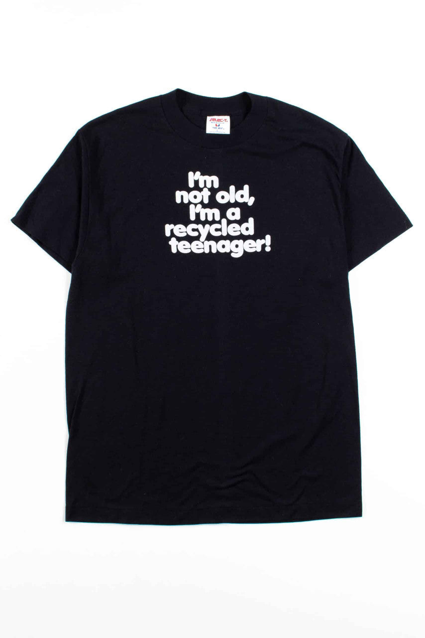 I'm A Recycled Teenager T-Shirt (Single Stitch)