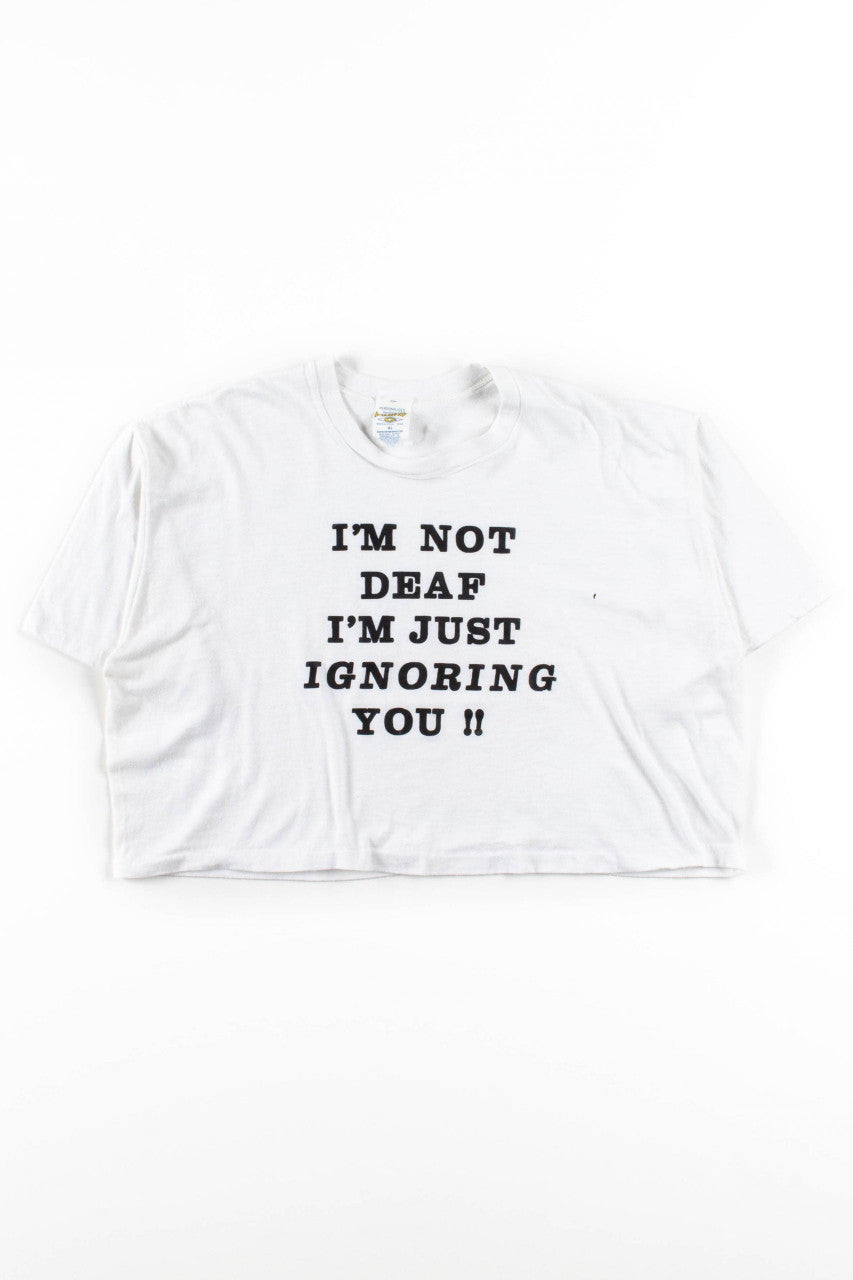I'm Not Deaf Cropped Vintage T-Shirt