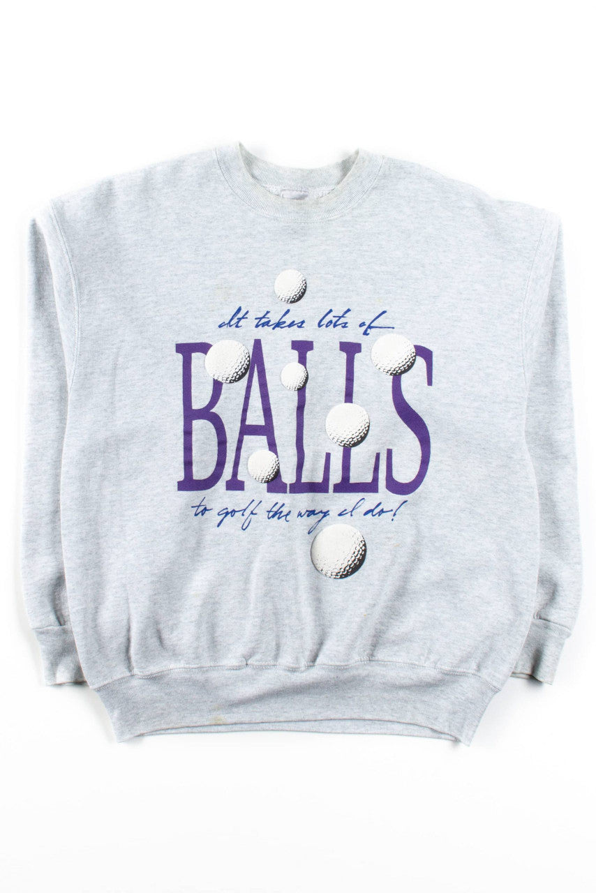 It Takes A Lot Of Balls Sweatshirt