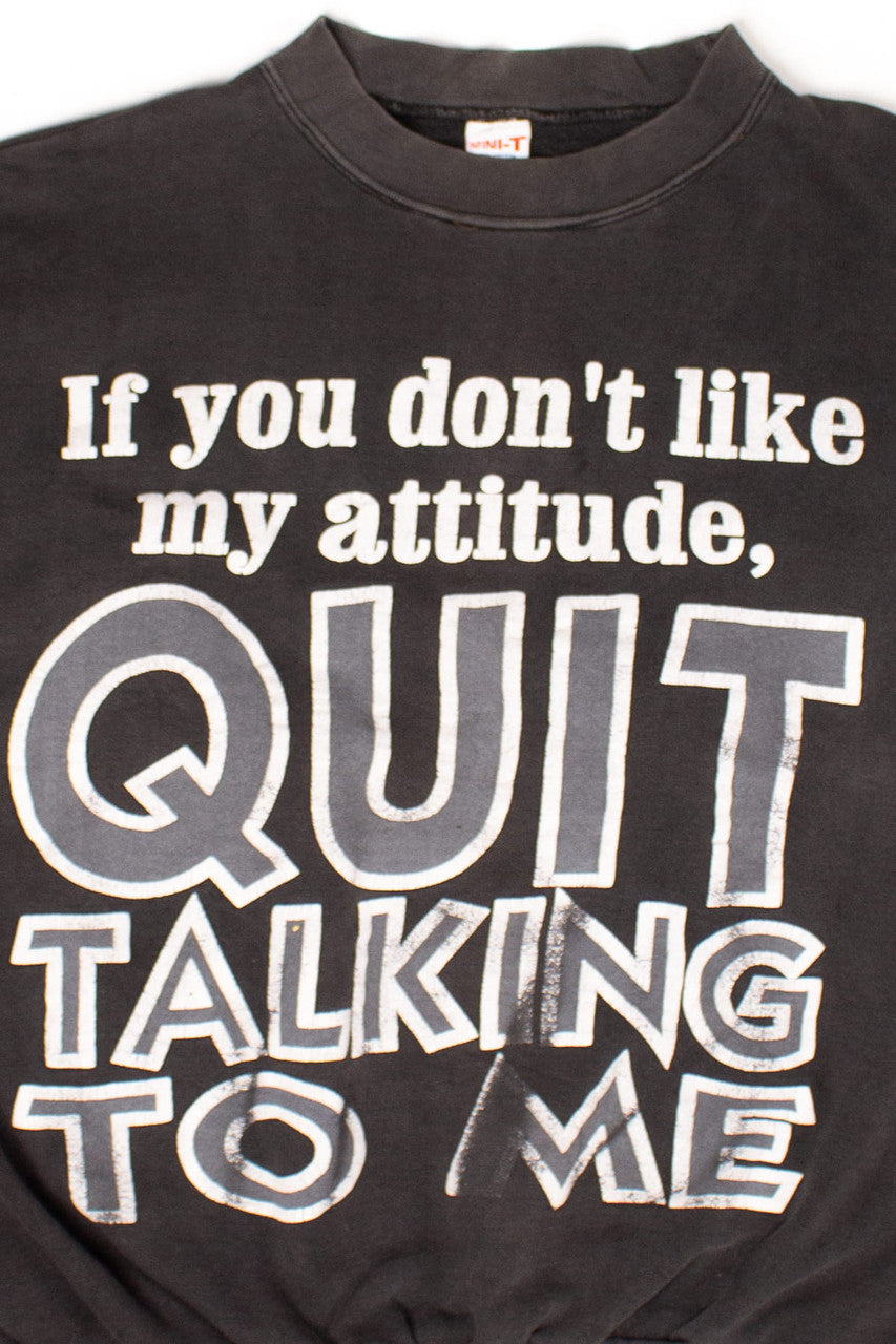Vintage 'Quit Talking To Me' Sweatshirt (1990s)