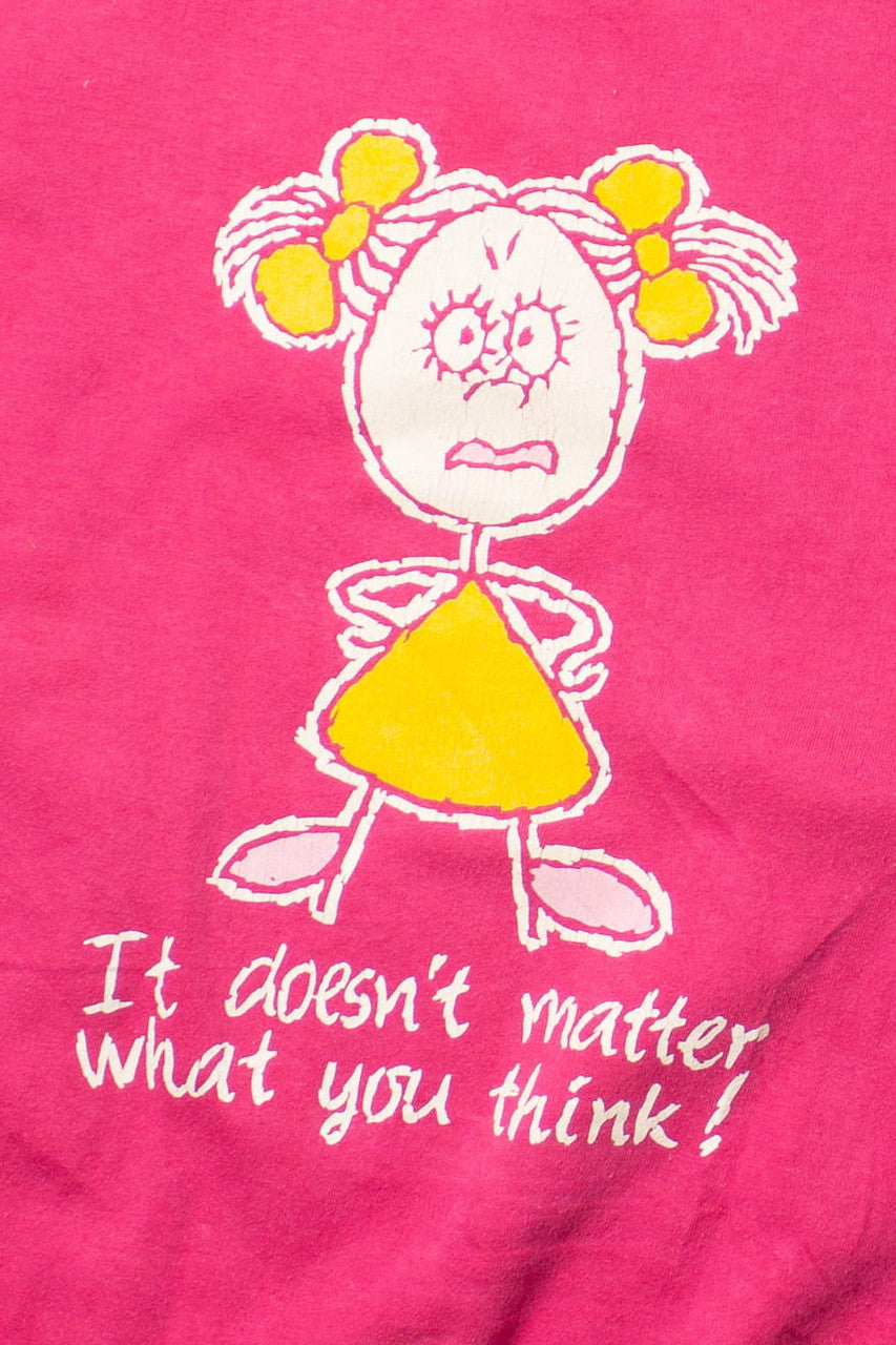 It Doesn't Matter What You Think! Sweatshirt