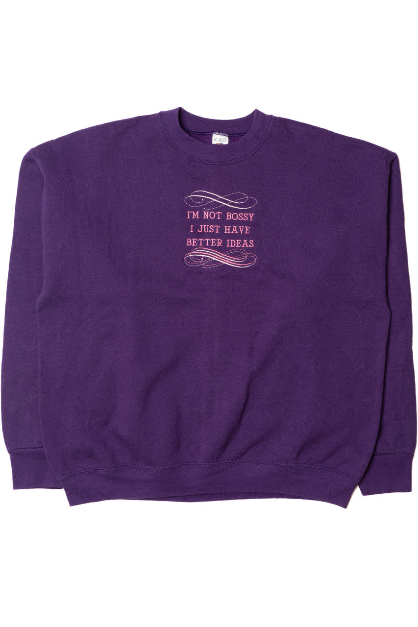 Vintage "I'm Not Bossy I Just Have Better Ideas" Embroidered Sweatshirt