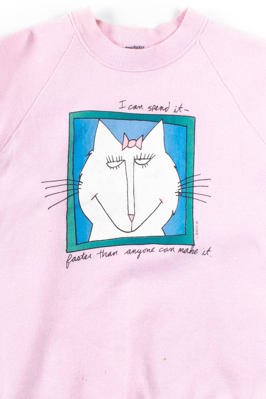 I Can Spend It Faster Sweatshirt