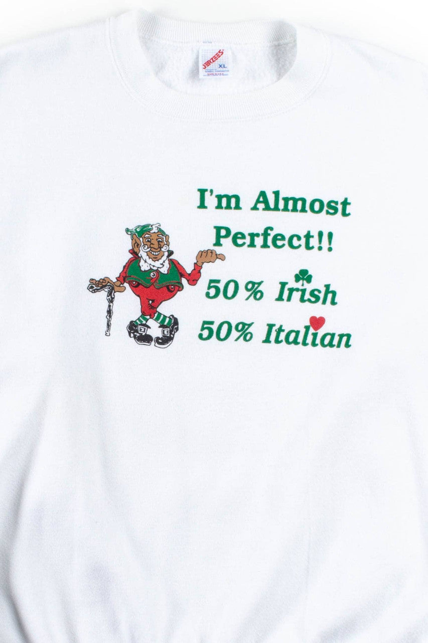 Almost Perfect Irish Italian Sweatshirt