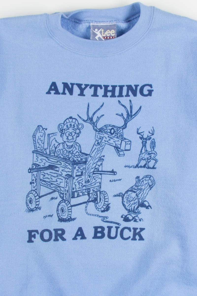 Anything For A Buck Sweatshirt