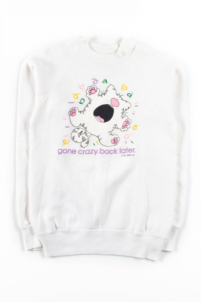 Gone Crazy. Back Later Sweatshirt