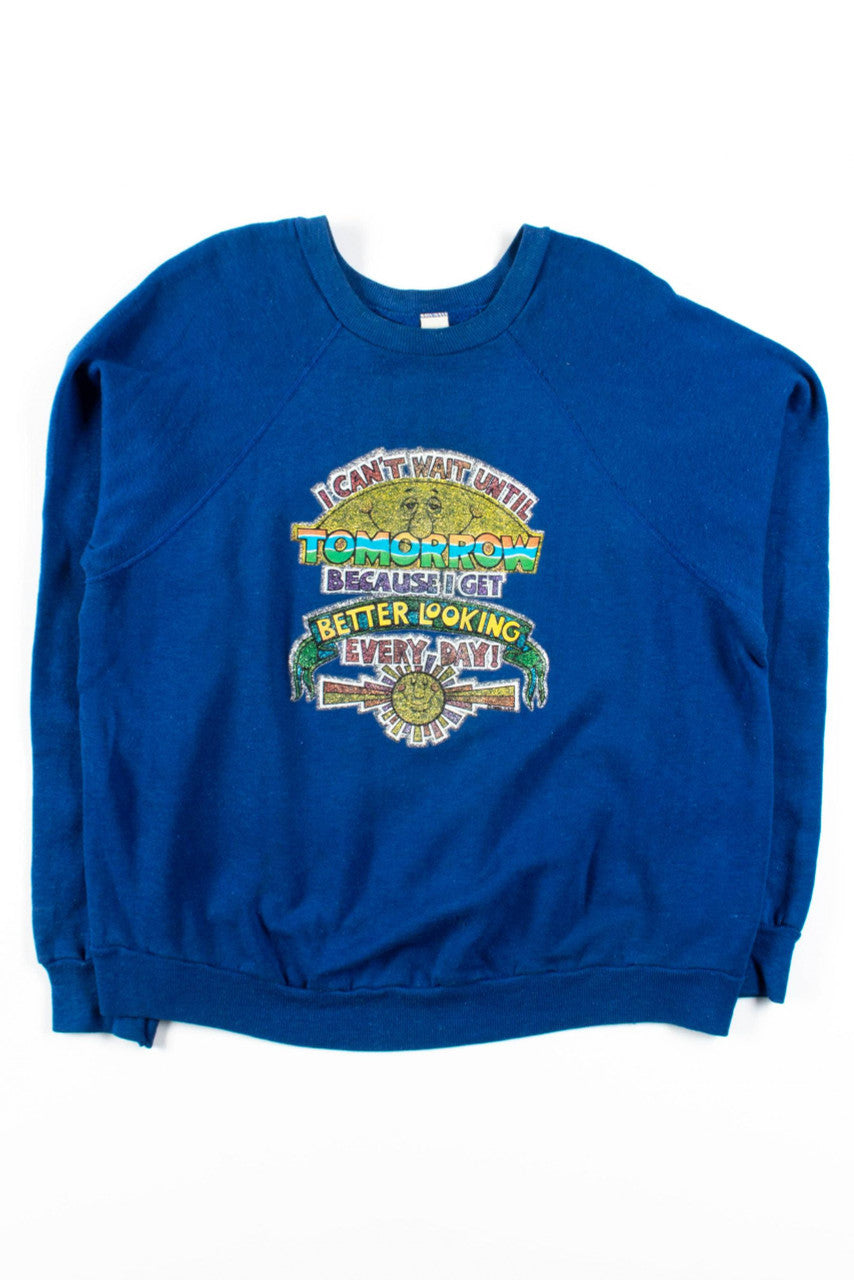 I Get Better Looking Every Day Sweatshirt