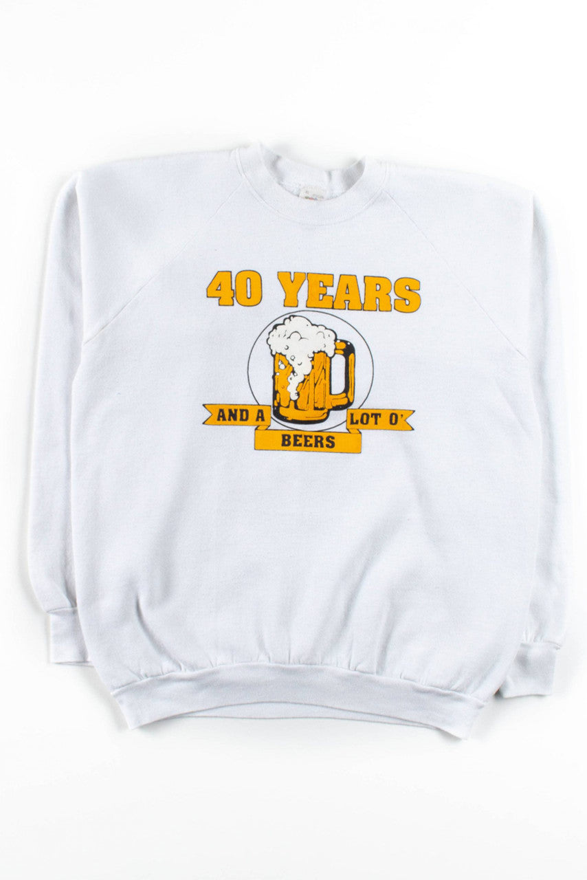 40 Years & A Lot O' Beers Sweatshirt