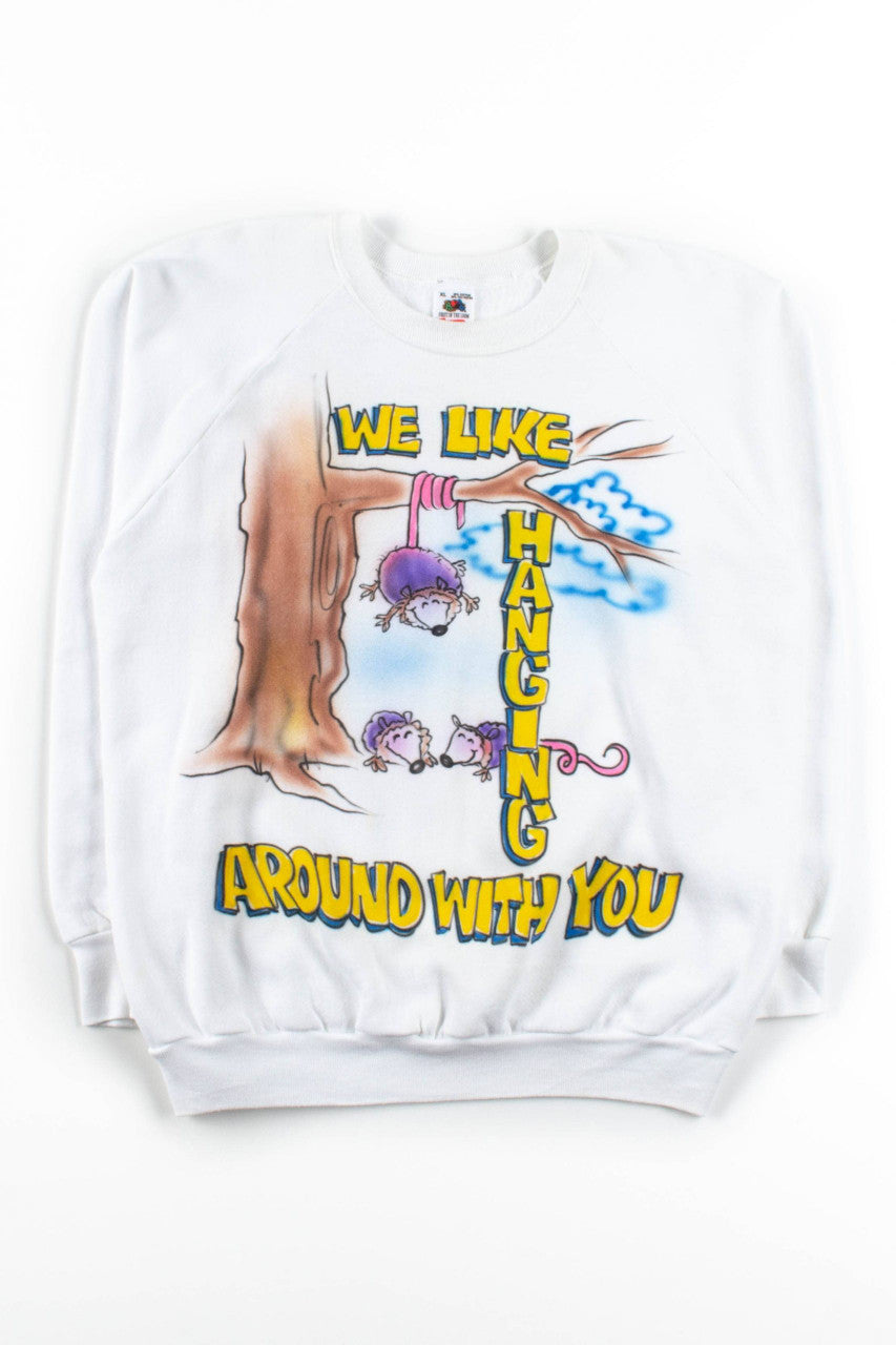 We Like Hanging Around With You Sweatshirt