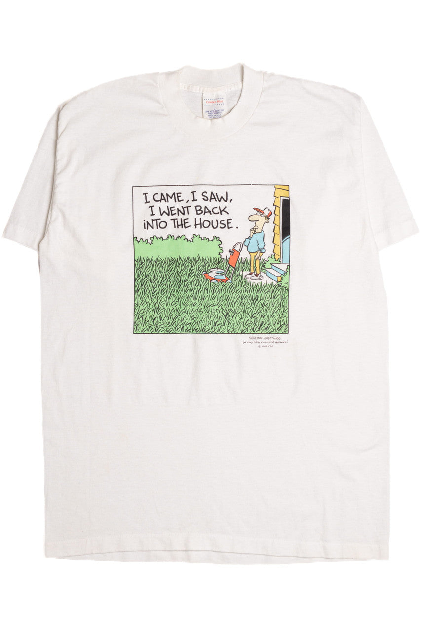 I came, I saw, I went back into the house T-Shirt 8558