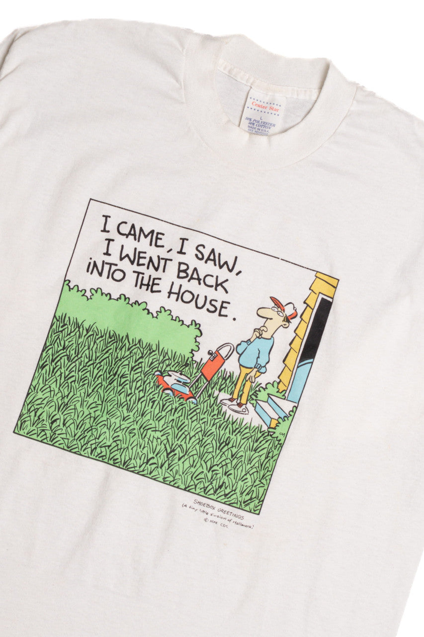 I came, I saw, I went back into the house T-Shirt 8558