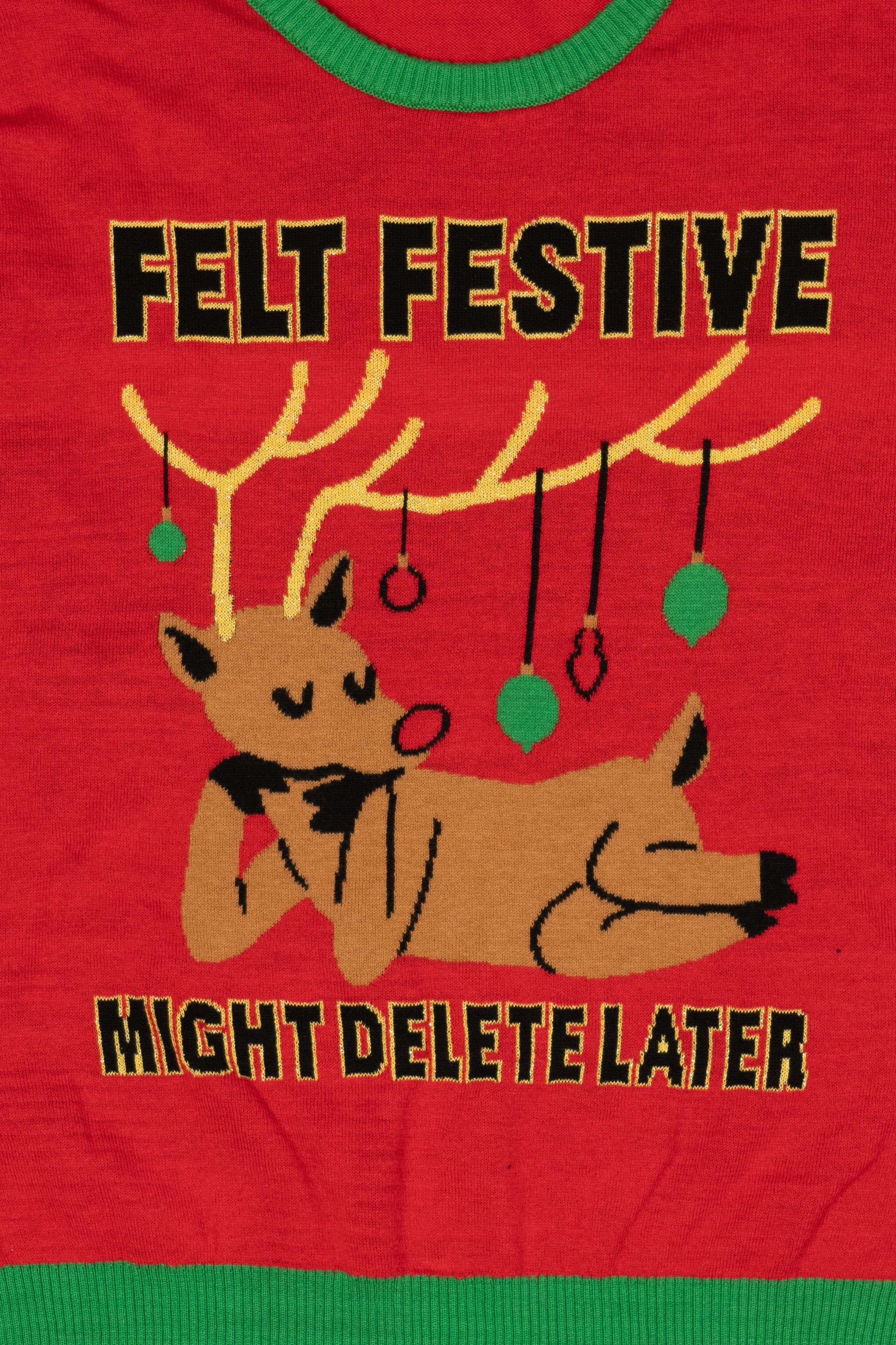 "Felt Festive... Might Delete Later" Ugly Christmas Pullover