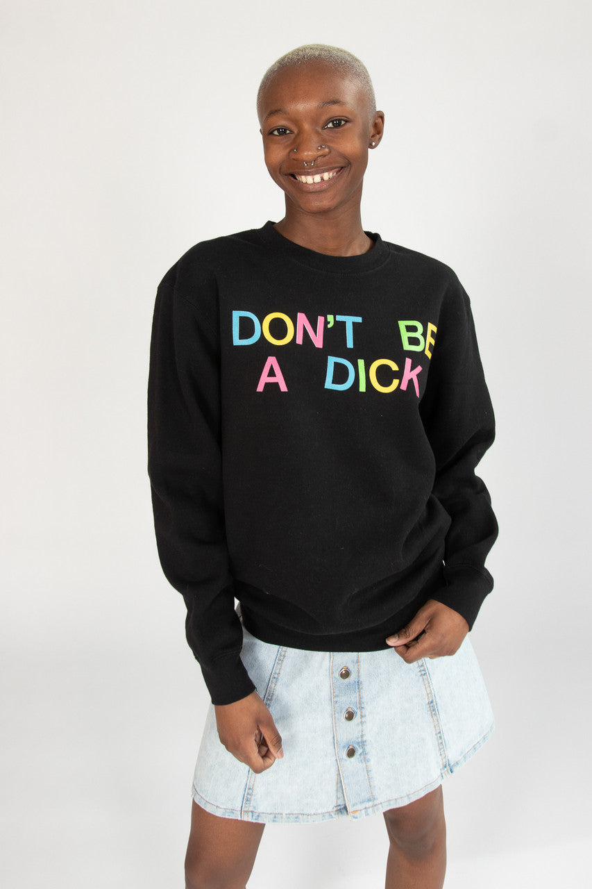 Don't Be A Dick Crew Sweatshirt
