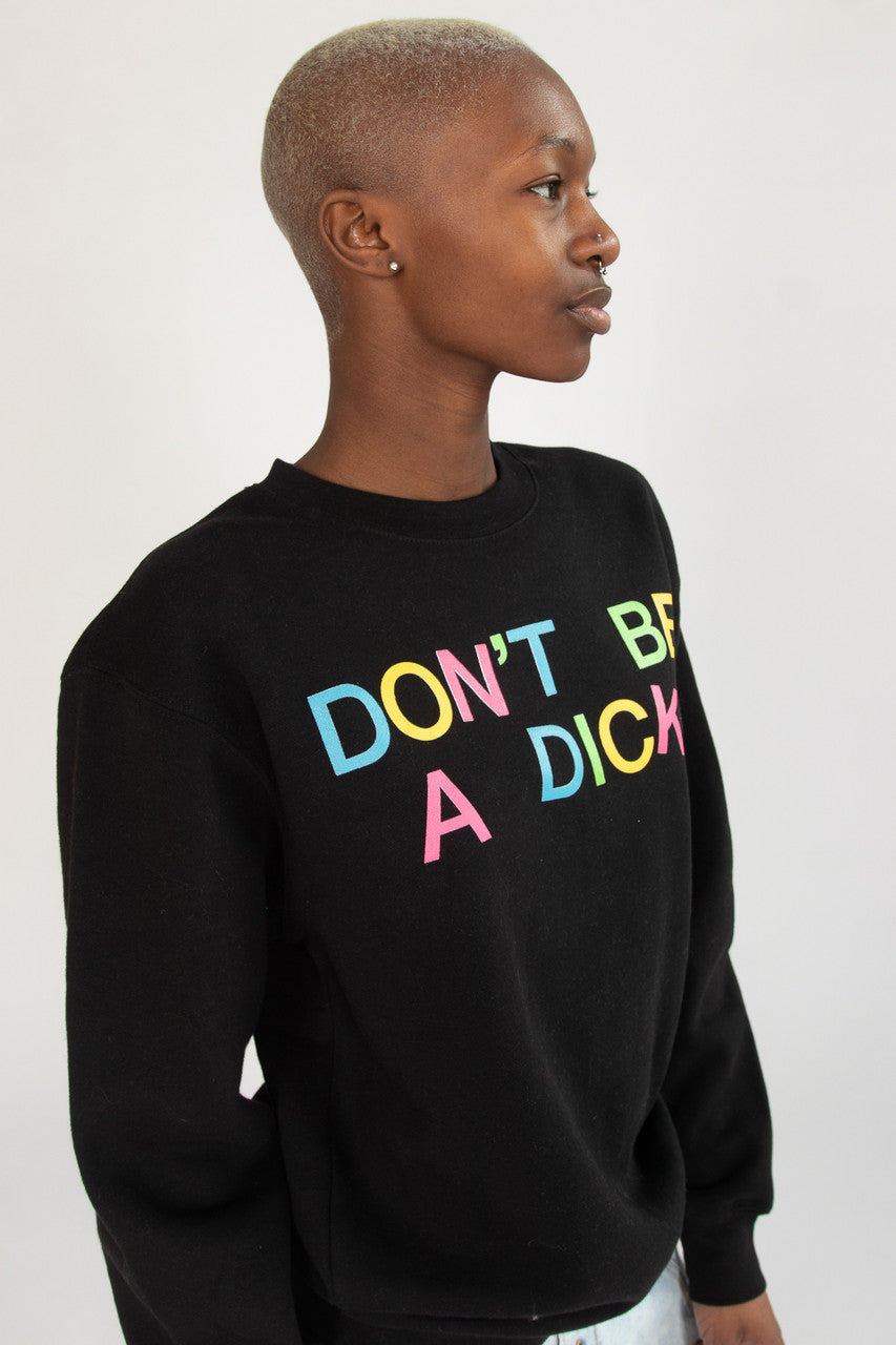 Don't Be A Dick Crew Sweatshirt