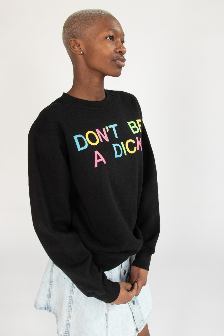 Don't Be A Dick Crew Sweatshirt