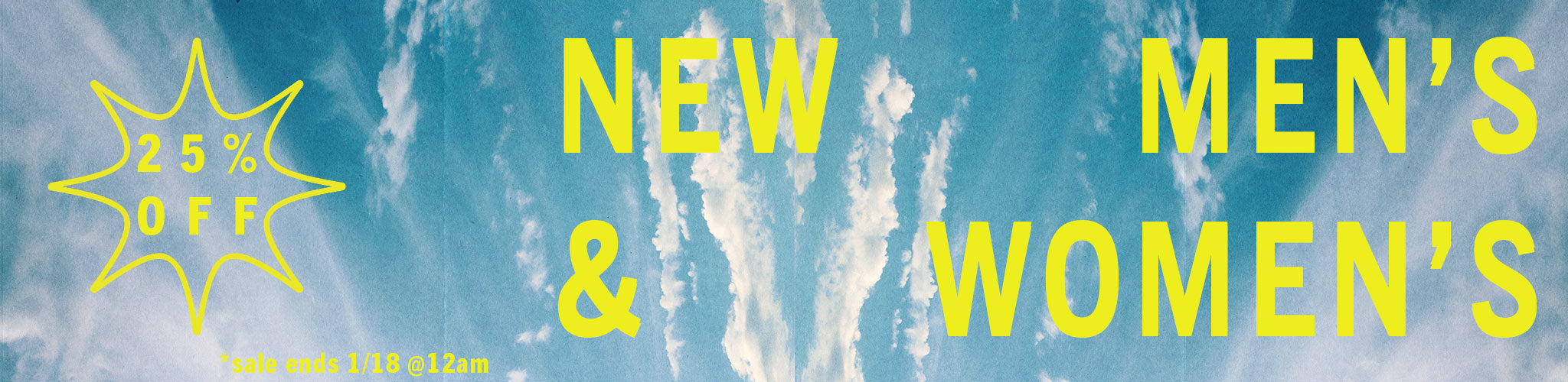 25% off new men's and women's, *sale ends 1/18 at 12am
