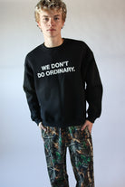 We Don't Do Ordinary Sweatshirt