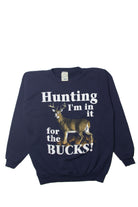 Vintage  "Hunting, I'm In it For the Bucks!" Sweatshirt