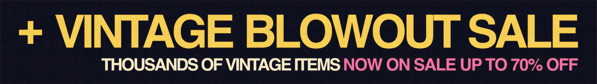 Vintage Blowout sale. Thousands of vintage items now on sale up to 70% off online