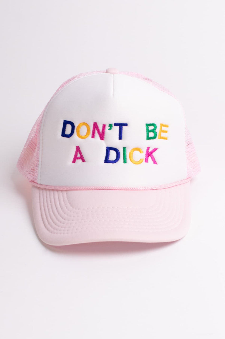 Don't Be A Dick Trucker Hat