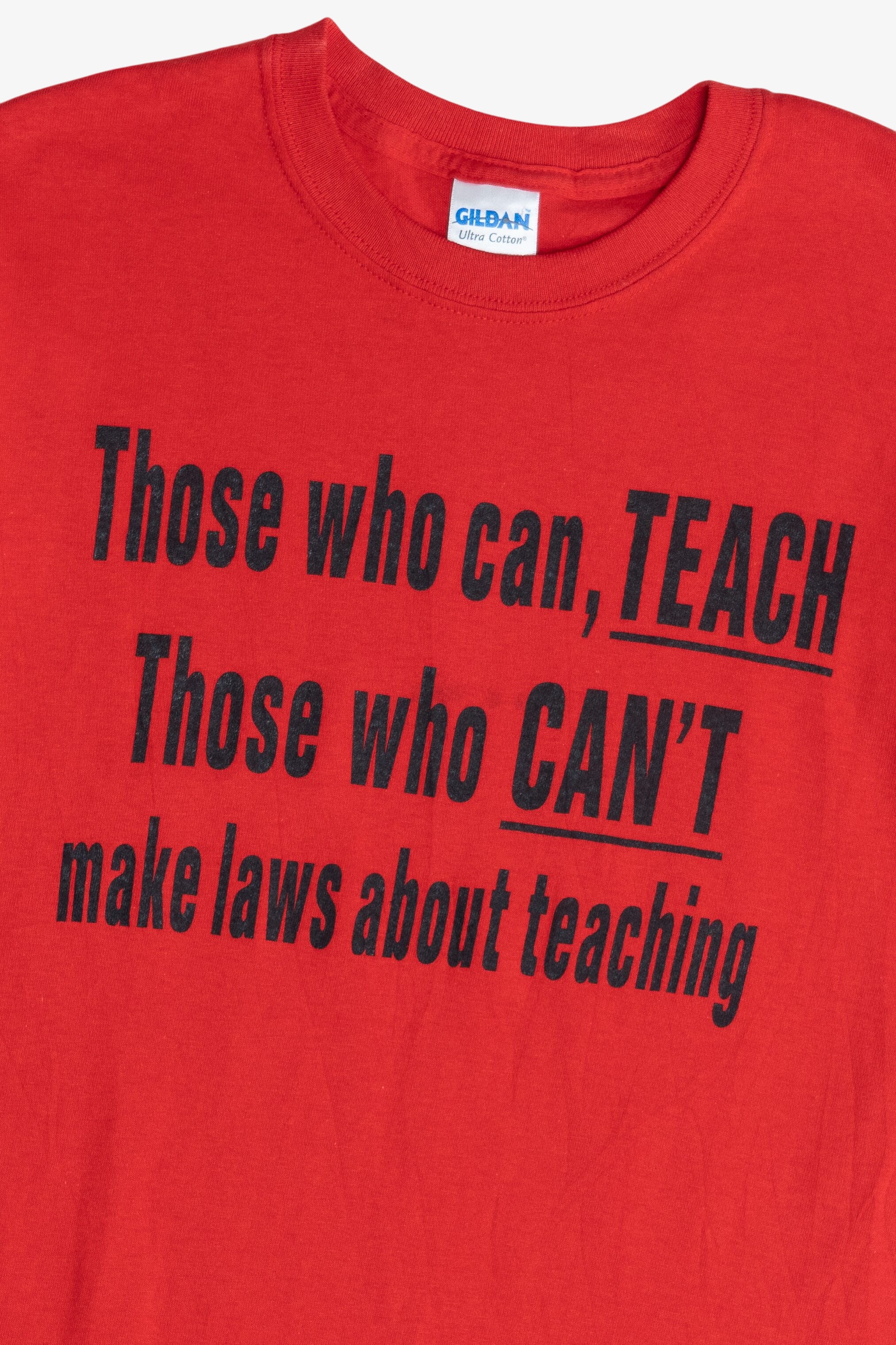 Vintage "Those Who Can, TEACH Those CAN'T Make Laws About Teaching" T-Shirt (2000s)