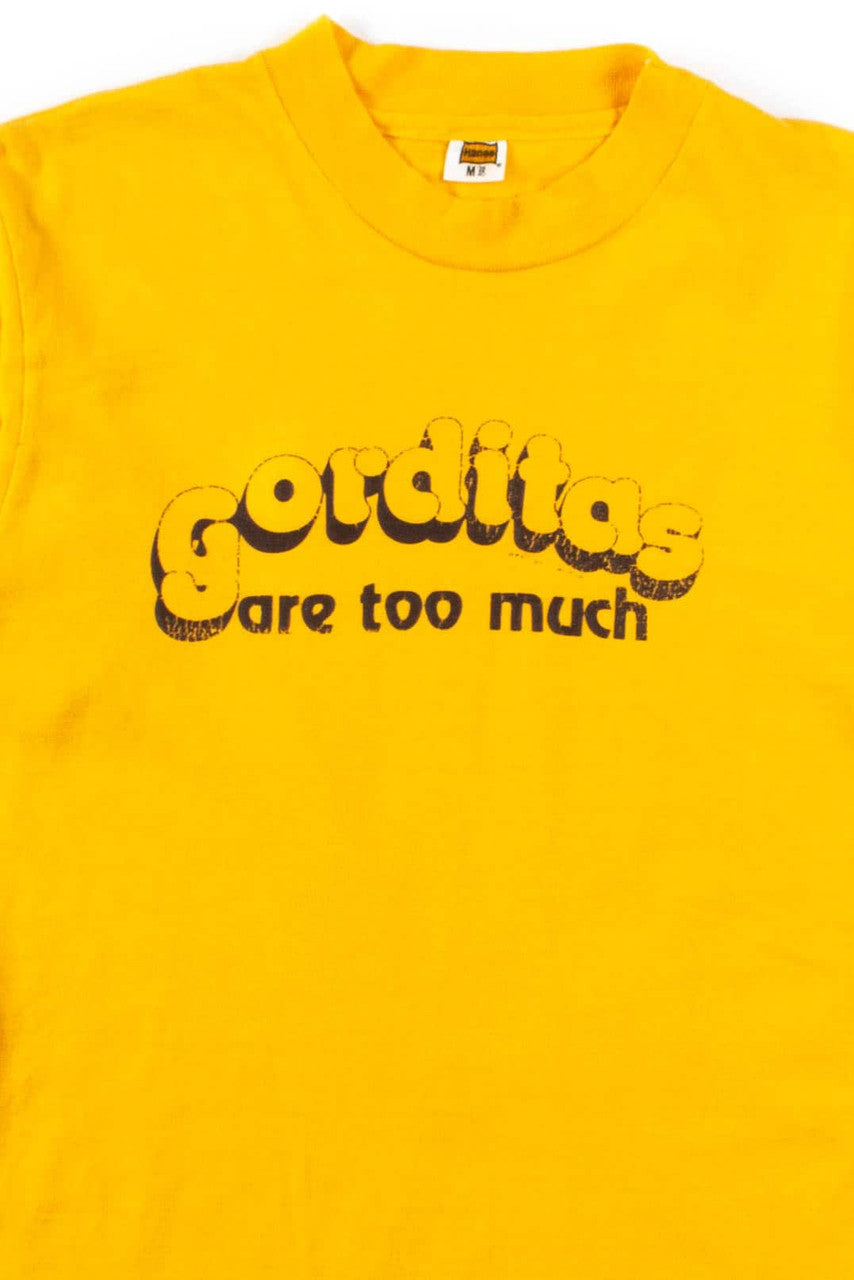 Gorditas Are Too Much T-Shirt (1970s, Single Stitch)