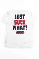 Just Suck What? T-Shirt (Single Stitch)
