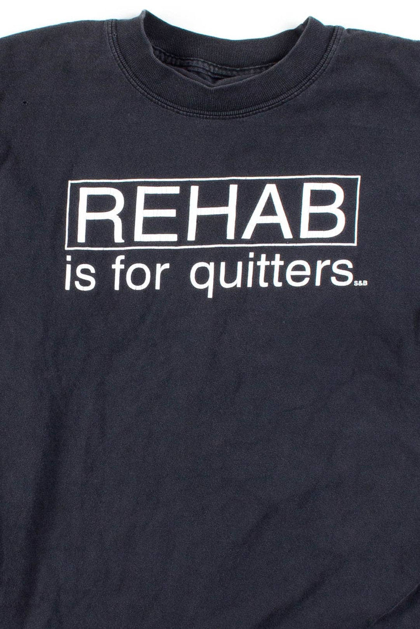 Rehab Is For Quitters Long Sleeve T-Shirt