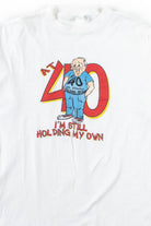 At 40 I'm Still Holding My Own T-Shirt (Single Stitch)