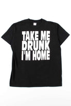 Take Me Drunk I'm Home T-Shirt
