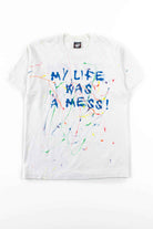 My Life Was A Mess! T-Shirt (Single Stitch)