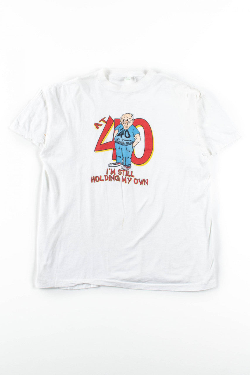 At 40 I'm Still Holding My Own T-Shirt (Single Stitch)