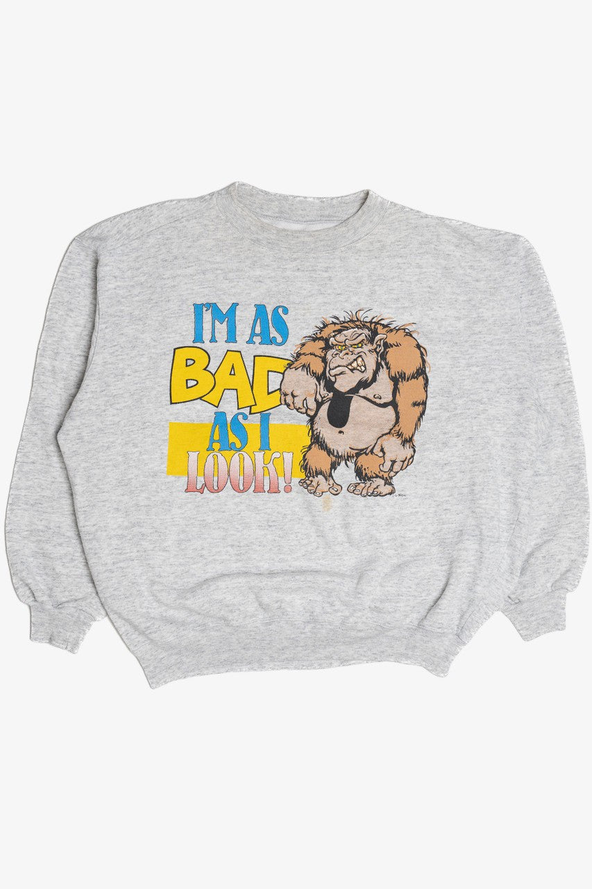 Vintage "I'm As Bad As I Look!" Ape Sweatshirt