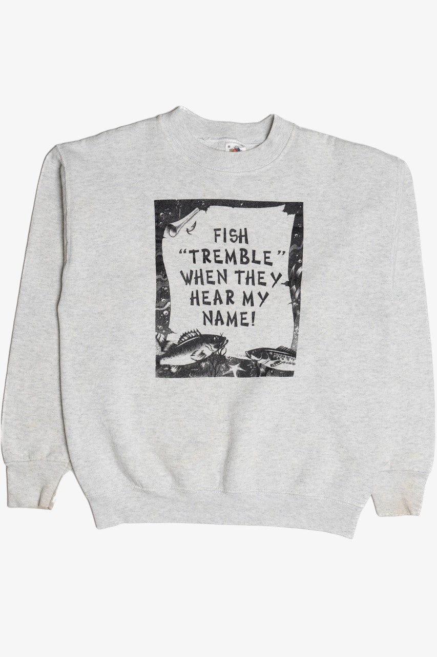 Vintage Fish "Tremble" When They Hear My Name! Sweatshirt