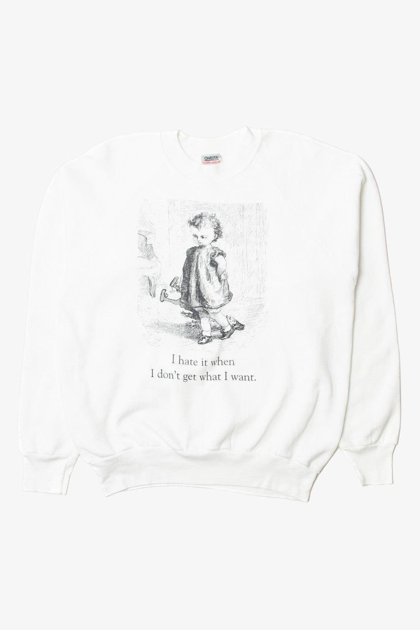 Oneita "I Hate It When i Don't Get What I Want" Sweatshirt 11077