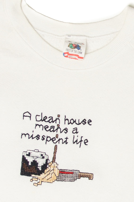 Vintage Embroidered "A Clean House Means A Misspent Life" Sweatshirt (1990s)