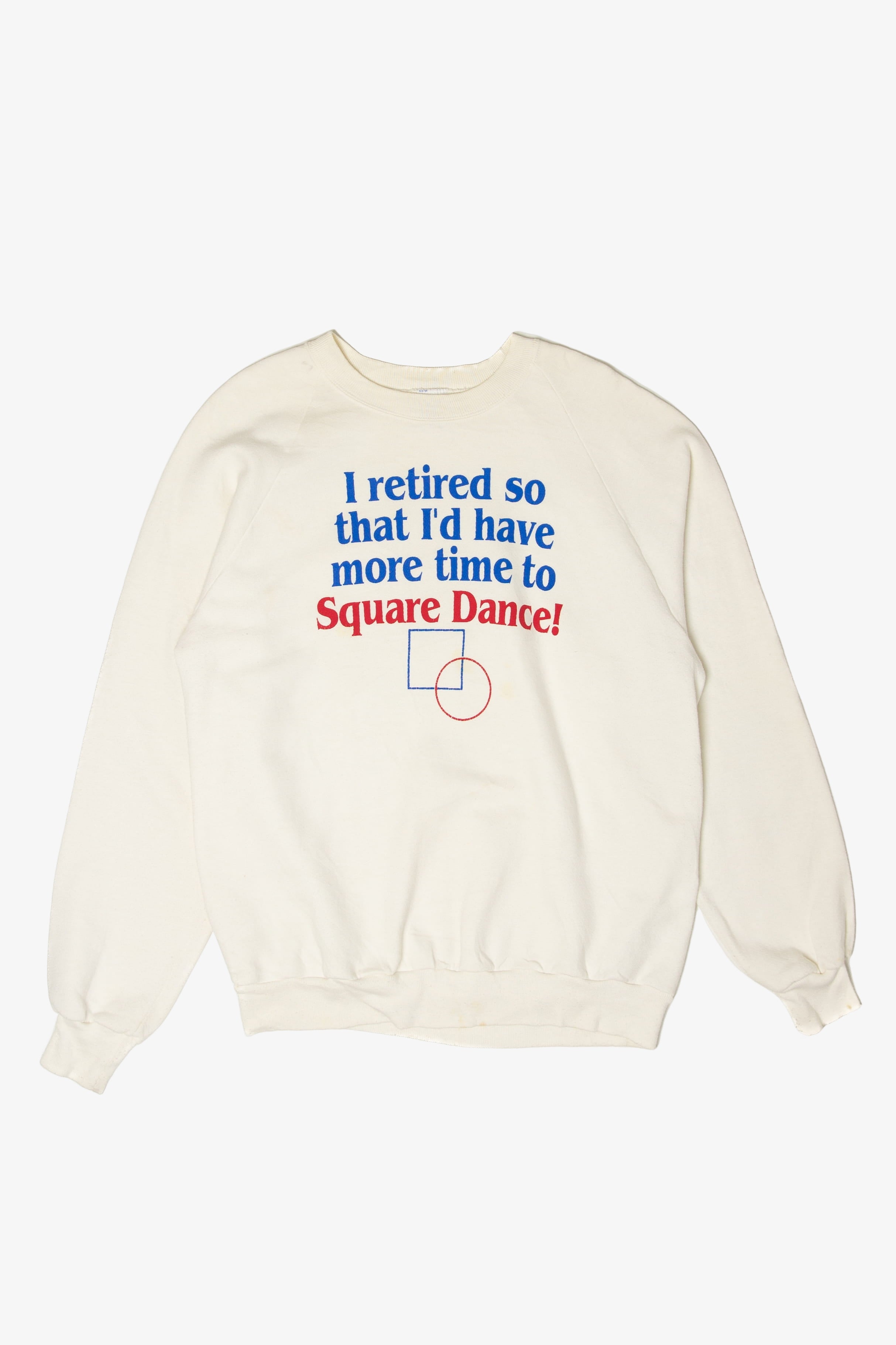 Vintage I Retired So I'd Have More Time To Square Dance! Sweatshirt (1990s)
