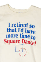 Vintage I Retired So I'd Have More Time To Square Dance! Sweatshirt (1990s)