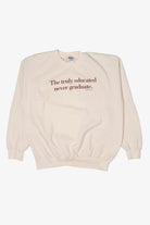 "The Truly Educated Never Graduate" White Sweatshirt (2010s)