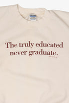 "The Truly Educated Never Graduate" White Sweatshirt (2010s)