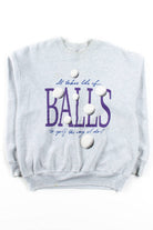 It Takes A Lot Of Balls Sweatshirt