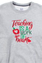 Teaching Is A Work Of Heart Sweatshirt